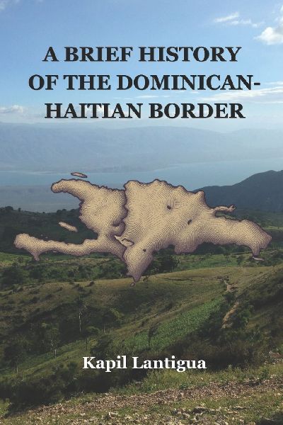 A BRIEF HISTORY OF THE DOMINICAN-HAITIAN BORDER