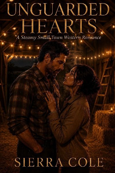 Unguarded Hearts: A Steamy Small Town Western Romance