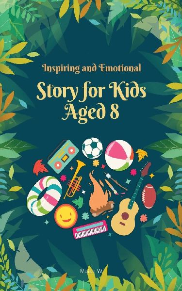 Inspiring and Emotional Stories for Kids Aged 8: 10 Inspiring Stories About Growth, Courage, and Becoming a Better You | 5x8 inches