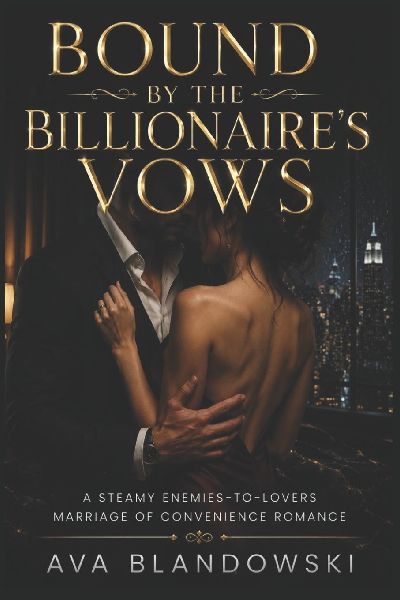 BOUNDS BY THE BILLIONAIRE'S VOWS: Steamy Enemies-to-Lovers Marriage of Convenience Romance
