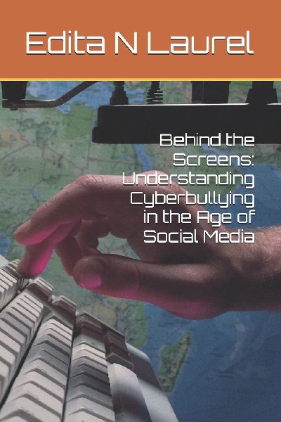 Behind the Screens: Understanding Cyberbullying in the Age of Social Media: Understanding Cyberbullying in the Age of Social Media