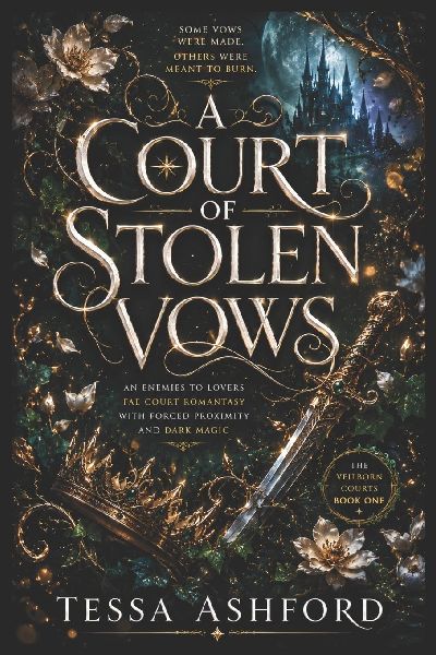 A COURT OF STOLEN VOWS: An Enemies to Lovers Fae Court Romantasy with Forced Proximity and Dark Magic. Book 1