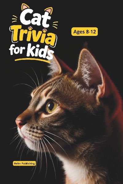 Fascinating Cat Facts for Curious Kids: 100 Trivia Questions, Amazing Discoveries & Educational Animal Knowledge for Ages 8-12