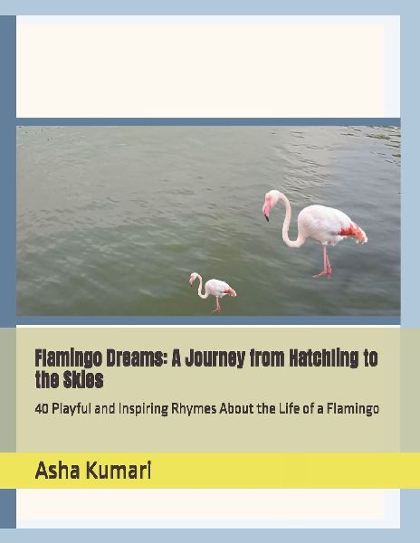Flamingo Dreams: A Journey from Hatchling to the Skies: 40 Playful and Inspiring Rhymes About the Life of a Flamingo