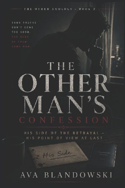 THE OTHER MAN'S CONFESSION: His Side of the Betrayal - His Point of View at Last.  (THE OTHER DUOLOGY BOOK 2)