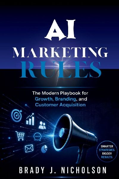 AI Marketing Rules: The Modern Playbook for Growth, Branding, and Customer Acquisition