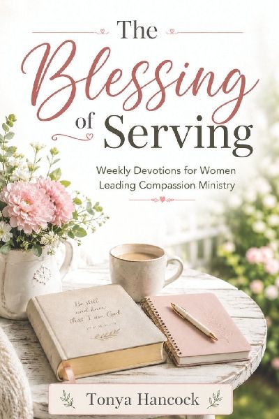 The Blessing of Serving: Weekly Devotions for Women Leading Compassion Ministries