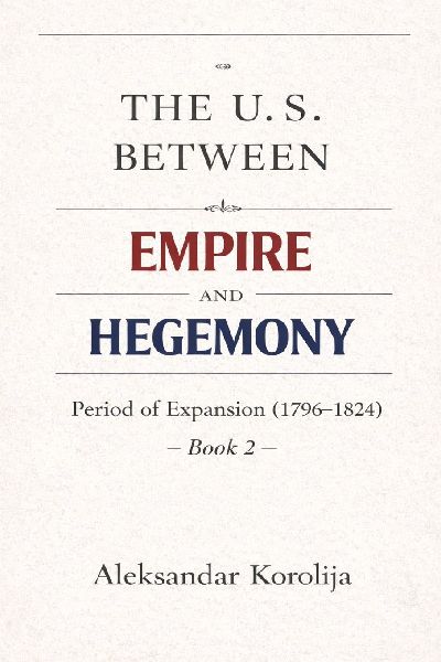 The U.S. between Empire and Hegemony: The Period of Expansion (1796-1824)