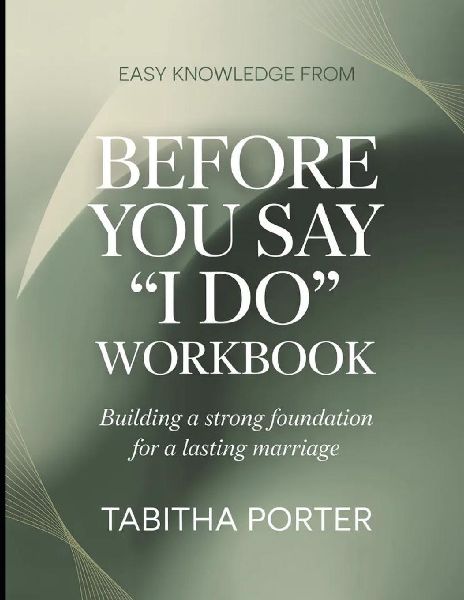 Easy Knowledge from Before you say "I Do": Building a Strong Foundation for a Lasting Marriage