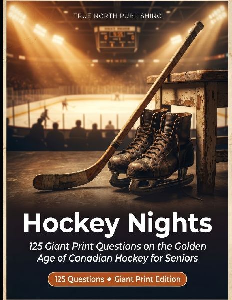 Hockey Nights: 125 Giant Print Questions on the Golden Age of Canadian Hockey for Seniors