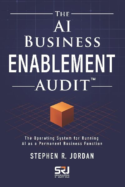 The AI Business Enablement Audit: The Operating System for Running AI as a Permanent Business Function