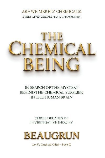 THE CHEMICAL BEING: IN SEARCH OF THE MYSTERY BEHIND THE CHEMICAL SUPPLIERS IN THE HUMAN BRAIN