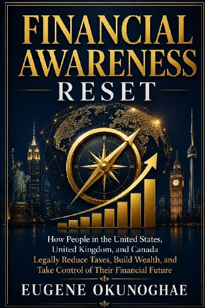 FINANCIAL AWARENESS RESET: How People in the United States, United Kingdom, and Canada Legally Reduce Taxes, Build Wealth, and Take Control of Their Financial Future
