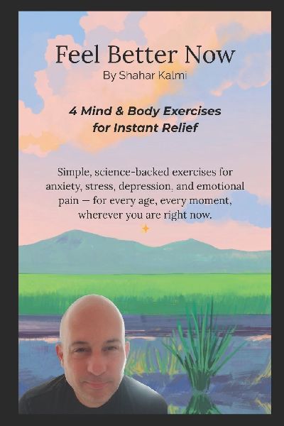 Feel Better Now: Four Mind & Body Exercises for Instant Relief