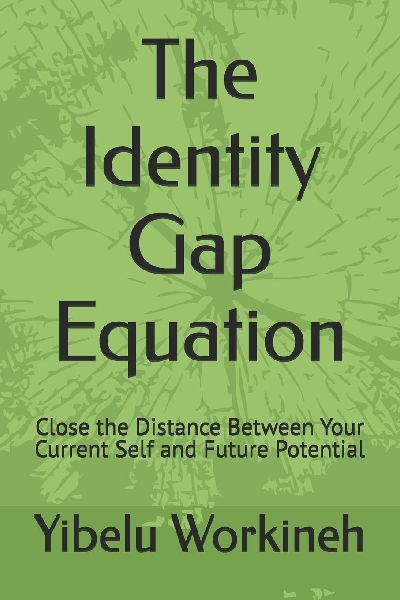 The Identity Gap Equation: Close the Distance Between Your Current Self and Future Potential