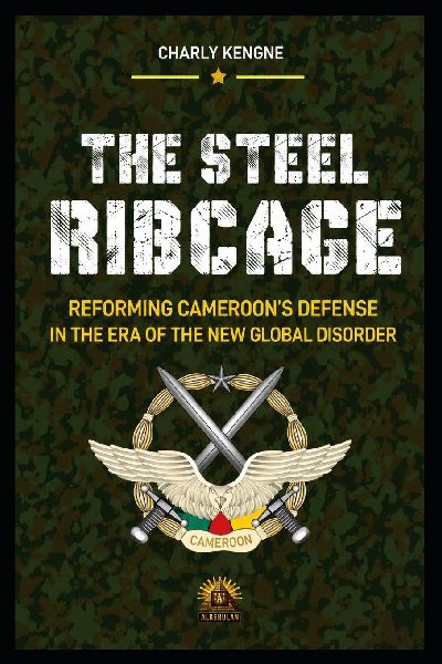 THE STEEL RIB CAGE: REFORMING CAMEROON'S DEFENCE AT THE DAWN OF THE NEW WORLD DISORDER