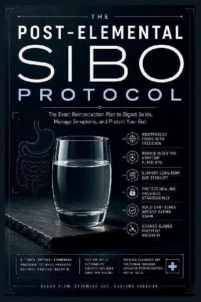 The Post-Elemental SIBO Protocol: The Exact Reintroduction Plan to Digest Solids, Manage Symptoms, and Protect Your Gut
