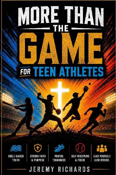 MORE THAN THE GAME FOR ATHLETES: 30 Short Christian Devotions and Guided Prayers to Build Focus, Resilience, Leadership, and Confidence On and Off the Field for Teen Boys Athletes