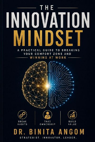 The Innovation Mindset: A Practical Guide To Breaking Your Comfort Zone And Winning At Work: A Practical Guide To Breaking Your Comfort Zone And Winning At Work