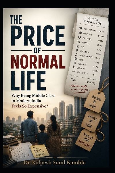 THE PRICE OF NORMAL LIFE: Why Being Middle Class in Modern India Feels So Expensive?