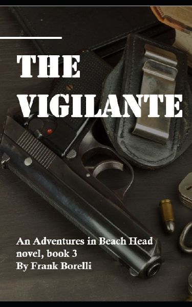 The Vigilante: An Adventures in Beach Head novel, book 3