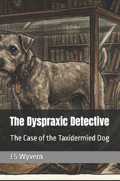 The Dyspraxic Detective: The Case of the Taxidermied Dog