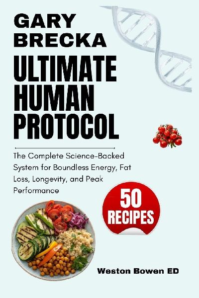 Gary Brecka Ultimate Human Protocol: The Complete Science-Backed System for Boundless Energy, Fat Loss, Longevity, and Peak Performance.