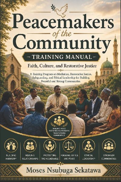 Peacemakers of the Community Training Manual: Faith, Culture, and Restorative Justice