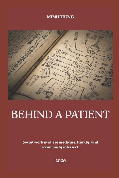 BEHIND A PATIENT: Social work is where medicine, family, and community intersect.