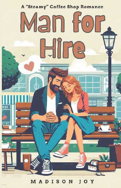 Man for Hire: A Steamy Fake Dating Romantic Comedy