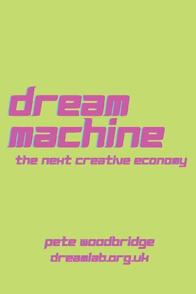 Dream Machine: The New Creative Economy