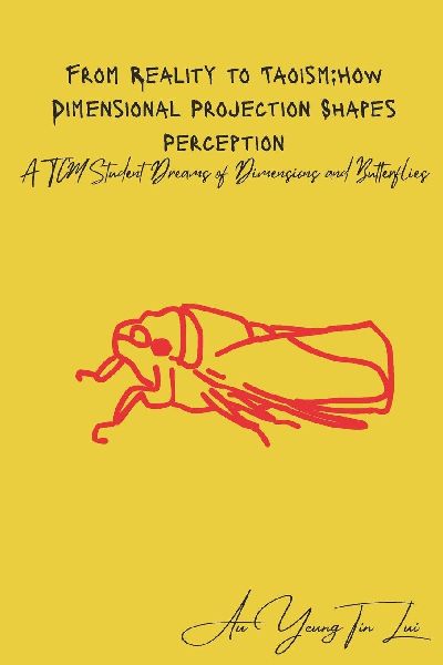 From Reality to Taoism: How Dimensional Projection Shapes Perception: A TCM Student Dreams of Dimensions and Butterflies