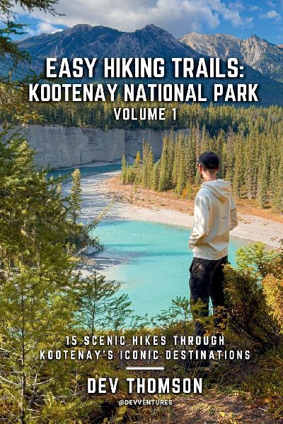 Easy Hiking Trails: Kootenay National Park - Volume 1: 15 Scenic Hikes Through Kootenay's Iconic Destinations