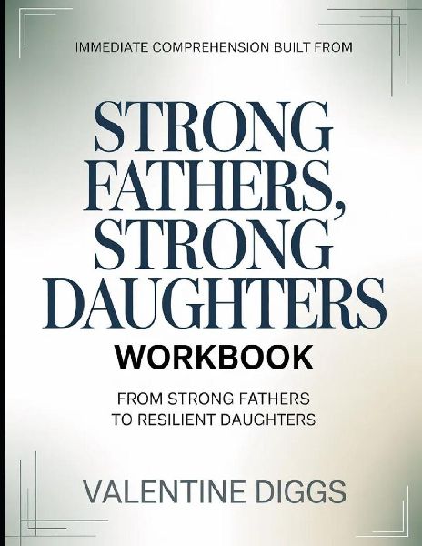 Immediate Comprehension Built From Strong Fathers, Strong Daughters: From Strong Fathers To Resilient Daughters