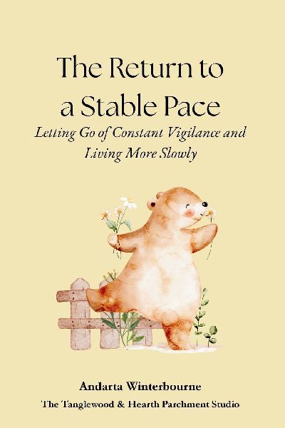 The Return to a Stable Pace: Letting Go of Constant Vigilance and Living More Slowly