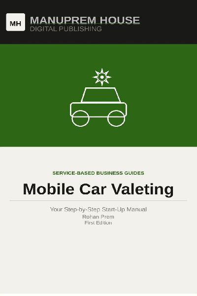 Mobile Car Valeting: Your Step-by-Step Start-Up Manual