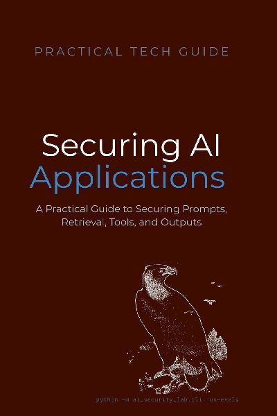 Securing AI Applications: A Practical Guide to Securing Prompts, Retrieval, Tools, and Outputs