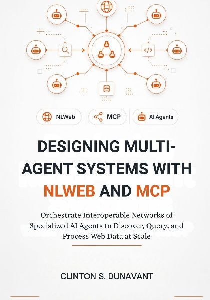 Designing Multi-Agent Systems with NLWeb and MCP: Orchestrate Interoperable Networks of Specialized AI Agents to Discover, Query, and Process Web Data at Scale