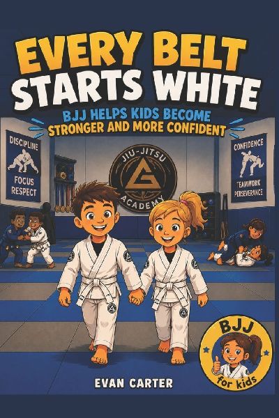 Every Belt Starts White       BJJ Helps Kids Become Stronger and More Confident