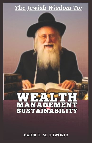 THE  JEWISH WISDOM TO WEALTH MANAGEMENT AND SUSTAINABILITY