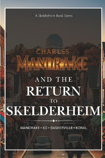 Charles Mandrake and the Return to Skelderheim: A Skelderheim Book Series