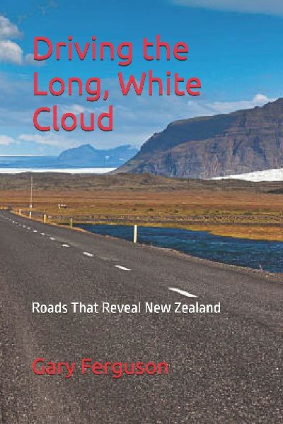 Driving the Long, White Cloud: Roads That Reveal New Zealand