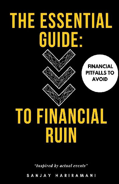 The Essential Guide to Financial Ruin: Financial Pitfalls to Avoid