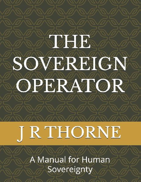 THE SOVEREIGN OPERATOR: A Manual for Human Sovereignty