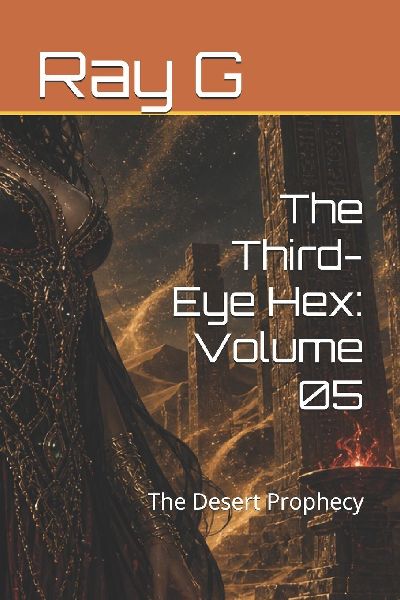 The Third-Eye Hex: Volume 05: The Desert Prophecy
