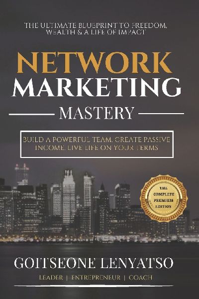 Network Marketing Mastery: Leadership, Duplication, and the Blueprint for Financial Freedom