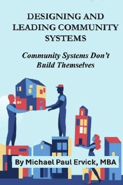 Designing and Leading Community Systems: Community Systems Don't Build Themselves
