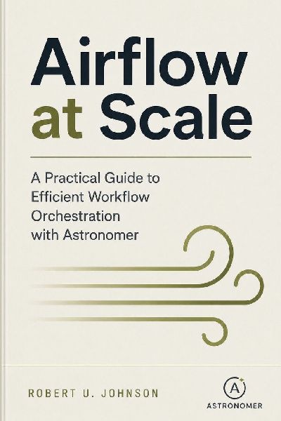 Airflow at Scale: A Practical Guide to Efficient Workflow Orchestration with Astronomer