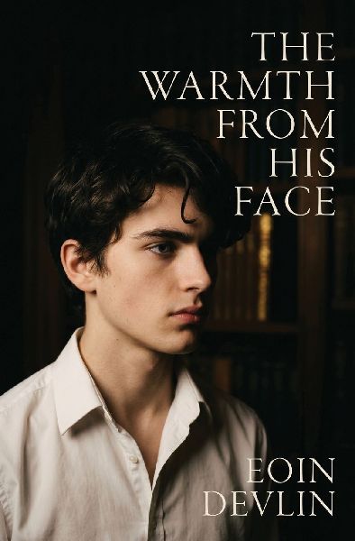 The Warmth From His Face: A Novel of Obsession