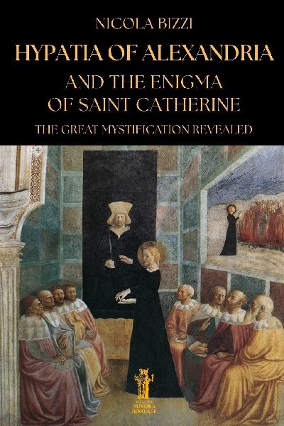 Hypatia of Alexandria and the Enigma of Saint Catherine: The great mystification revealed